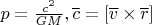 $p=\frac{c^2}{GM},\overline{c}=[\overline{v}\times\overline{r}]$