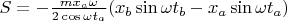 $S=-\frac{mx_a\omega}{2\cos{\omega t_a}}(x_b\sin{\omega t_b}-x_a\sin{\omega t_a})$