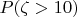 $P(\zeta > 10)$