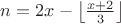 $n = 2 x - \left\lfloor \frac{x+2}{3} \right\rfloor$ $n = 2 x - \left\lfloor \frac{x+2}{3} \right\rfloor$