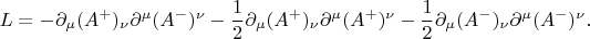 $$L=-\partial_\mu (A^+)_\nu \partial^\mu (A^-)^\nu  -\frac12 \partial_\mu (A^+)_\nu \partial^\mu (A^+)^\nu  -\frac12 \partial_\mu (A^-)_\nu \partial^\mu (A^-)^\nu.$$