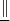 $\underline{\|}$