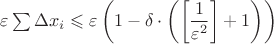 $\varepsilon\sum \Delta x_i\leqslant \varepsilon \left(1-\delta \cdot \left(\left[\dfrac{1}{\varepsilon^2}\right]+1\right)\right)$
