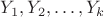 $ Y_1, Y_2, \dots, Y_k $