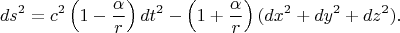 $$d{s^2} = {c^2}\left( {1 - \frac{\alpha }{{r}}} \right)d{t^2} - \left( {1 + \frac{\alpha }{{r}}} \right)(d{x^2} + d{y^2} + d{z^2}).$$