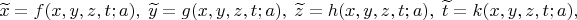 $$
\widetilde x=f(x,y,z,t;a),\; \widetilde y=g(x,y,z,t;a),\; \widetilde z=h(x,y,z,t;a),\; \widetilde t=k(x,y,z,t;a),
$$