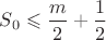 $S_0\leqslant \dfrac{m}{2}+\dfrac{1}{2}$