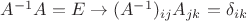 $A^{-1}A=E\to (A^{-1})_{ij}A_{jk}=\delta_{ik}$
