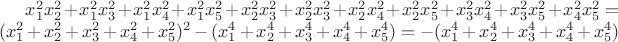 $x^2_1x^2_2+x^2_1x^2_3+x^2_1x^2_4+x^2_1x^2_5+x^2_2x^2_3+x^2_2x^2_3+x^2_2x^2_4+x^2_2x^2_5+x^2_3x^2_4+x^2_3x^2_5+x^2_4x^2_5=(x^2_1+x^2_2+x^2_3+x^2_4+x^2_5)^2-(x^4_1+x^4_2+x^4_3+x^4_4+x^4_5)=-(x^4_1+x^4_2+x^4_3+x^4_4+x^4_5)$
