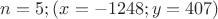 $n=5; (x=-1248;y=407)$