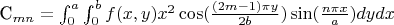 C_{mn}=\int_0^a\int_0^b f(x,y) x^2 \cos(\frac{(2m-1)\pi y }{2b})\sin(\frac{n \pi x}{a})dydx