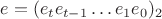 $e=(e_t e_{t-1}\dots e_1 e_0)_2$