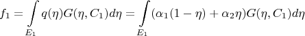 $$
f_1 
  = \int\limits_{E_1} q(\eta) G(\eta, C_1) d\eta 
  = \int\limits_{E_1} (\alpha_1 (1 - \eta) + \alpha_2 \eta) G(\eta, C_1) d\eta
$$