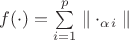 $f(\cdot) = \sum\limits_{i=1}^p \parallel\cdot_\alpha_i\parallel$ $f(\cdot) = \sum\limits_{i=1}^p \parallel\cdot_\alpha_i\parallel$