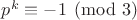 $p^k\equiv{-1}\pmod{3}$