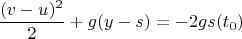 $$\frac{(v-u)^2}2+g(y-s)=-2gs(t_0)$$