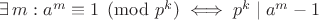 $\exists\,m:a^m\equiv 1\pmod{p^k}\iff p^k\mid a^m-1$