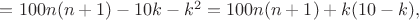 $=100n(n+1)-10k-k^2=100n(n+1)+k(10-k),$ $=100n(n+1)-10k-k^2=100n(n+1)+k(10-k),$