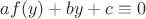 $af(y)+by+c \equiv 0$