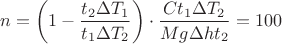 $$\[n = \left( {1 - \frac{{{t_2}\Delta {T_1}}}{{{t_1}\Delta {T_2}}}} \right) \cdot \frac{{C{t_1}\Delta {T_2}}}{{Mg\Delta h{t_2}}} = 100\]$$