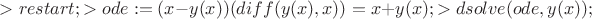$> restart;
> ode := (x-y(x))(diff(y(x), x)) = x+y(x);
> dsolve(ode, y(x));
                
$