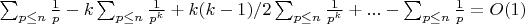 $\sum_{p \leq n} \frac {1}{p}-k\sum_{p \leq n} \frac {1}{p^k}+k(k-1)/2\sum_{p \leq n} \frac {1}{p^k}+...-\sum_{p \leq n} \frac {1}{p}=O(1)$