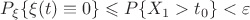 $P_{\xi}\{\xi(t)\equiv 0\}\leqslant P\{X_1>t_0\}<\varepsilon$ $P_{\xi}\{\xi(t)\equiv 0\}\leqslant P\{X_1>t_0\}<\varepsilon$