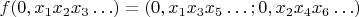 $f(0, x_1x_2x_3\ldots)=(0, x_1x_3x_5\ldots ; 0, x_2x_4x_6\ldots)$