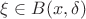 $\xi \in B(x, \delta)$