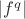 $|f^q|$