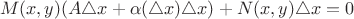 $$M(x,y)(A\triangle x +\alpha(\triangle x)\triangle x)+N(x,y)\triangle x=0$$