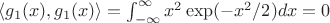 $\langle g_1(x), g_1(x) \rangle =\int_{-\infty}^{\infty} x^2 \exp(-x^2/2) dx = 0$