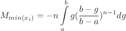 $$
M_{min(x_i)}=-n\int\limits_{a}^b g(\frac{b-g}{b-a})^{n-1} dg
$$