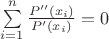 $\sum\limits_{i = 1}^n {\frac{{{P''}({x_i})}}{{{P'}({x_i})}} = 0} $