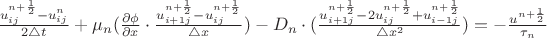 $
\frac{u^{n+ \frac{1}{2}}_{ij} - u^n_{ij}}{2 \triangle t} + \mu_n(\frac{\partial \phi}{\partial x} \cdot \frac{u^{n+\frac{1}{2}}_{i+1j} - u^{n+\frac{1}{2}}_{ij}}{\triangle x}) - D_n \cdot (\frac{u^{n+\frac{1}{2}}_{i+1j} - 2u^{n+\frac{1}{2}}_{ij} + u^{n+\frac{1}{2}}_{i-1j}}{\triangle x^2}) = - \frac{u^{n+\frac{1}{2}}}{\tau_n}$ $
\frac{u^{n+ \frac{1}{2}}_{ij} - u^n_{ij}}{2 \triangle t} + \mu_n(\frac{\partial \phi}{\partial x} \cdot \frac{u^{n+\frac{1}{2}}_{i+1j} - u^{n+\frac{1}{2}}_{ij}}{\triangle x}) - D_n \cdot (\frac{u^{n+\frac{1}{2}}_{i+1j} - 2u^{n+\frac{1}{2}}_{ij} + u^{n+\frac{1}{2}}_{i-1j}}{\triangle x^2}) = - \frac{u^{n+\frac{1}{2}}}{\tau_n}$