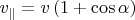$v_{\parallel} = v\left(1 + \cos{\alpha}\right)$