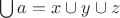 $\bigcup a=x\cup y\cup z$