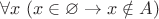 $\forall x\; (x\in\varnothing\to x\notin A)$