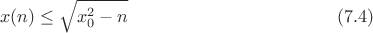 $$x(n)\leq\sqrt{x_{0}^{2}-n}\eqno(7.4)$$