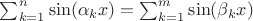 $\sum_{k=1}^{n}{\sin(\alpha_{k}x)}=\sum_{k=1}^{m}{\sin(\beta_{k}x)}$