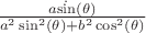 $\frac{a \dot \sin(\theta)}{a^{2}\sin^{2}(\theta)+b^{2}\cos^{2}(\theta)}$