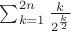 $\sum_{k=1}^{2n} \frac{k}{2^{\frac{k}{2}}}$