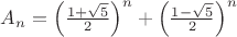 $A_n=\left (\frac{1+\sqrt 5}{2}\right )^n+\left (\frac{1-\sqrt 5}{2}\right )^n$