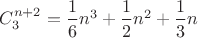 $C^{n+2}_3=\dfrac{1}{6}n^3+\dfrac{1}{2}n^2+\dfrac{1}{3}n$ $C^{n+2}_3=\dfrac{1}{6}n^3+\dfrac{1}{2}n^2+\dfrac{1}{3}n$