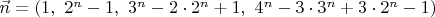 $\vec n=(1,\ 2^n-1,\ 3^n-2\cdot 2^n+1,\ 4^n-3\cdot 3^n+3\cdot 2^n-1)$