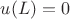 $u(L)=0$