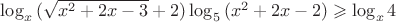 $\log_{x}{(\sqrt{x^2+2x-3}+2)}\log_{5}{(x^2+2x-2)}\geqslant\log_{x}{4}$