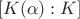 $$[K(\alpha) :K] $$