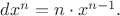 $d x^n = n \cdot x^{n-1}.$