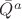 $\bar{Q}^{a}$
